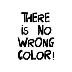 There is no wrong color. Quote about human rights. Lettering in modern scandinavian style. Isolated on white background. Vector stock illustration.