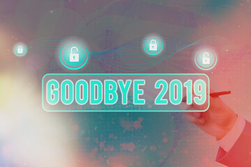 Word writing text Goodbye 2019. Business photo showcasing welcoming and celebrating a happy new...