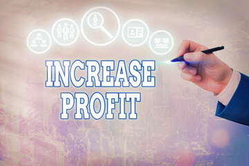 Conceptual hand writing showing Increase Profit. Concept meaning growth in amount of revenue made...