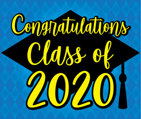 Congratulations Class of 2020 Blue and Yellow