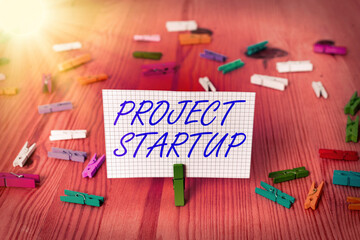 Handwriting text Project Startup. Conceptual photo the initial opportunity of a young company to...