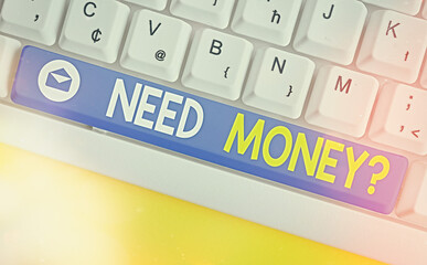 Text sign showing Need Money Question. Business photo showcasing Need to save more cash Monetary...