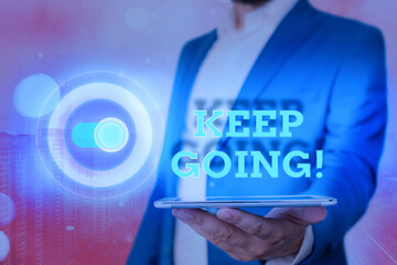 Word writing text Keep Going. Business photo showcasing to continue living normally despite the...