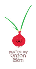 you are my onion man vector