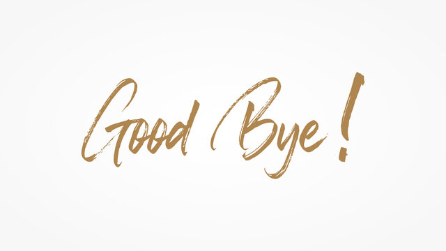 Good Bye text Handwritten Lettering Calligraphy with Gold Brush Style isolated on White Background. Greeting Card Vector Illustration.