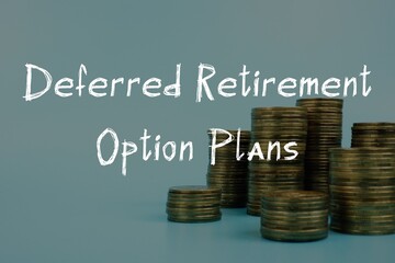 Deferred Retirement Option Plans (DROPs) sign on the sheet.