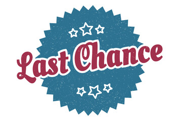 last chance sign. last chance round vintage retro label. last chance