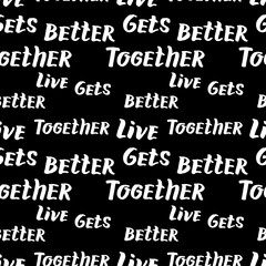 Vector hand drawn illustration seamless pattern with quote live gets better together lettering  isolated on black background.  LGBT rights concept. Design for banner, wrapping, wallpaper, textile