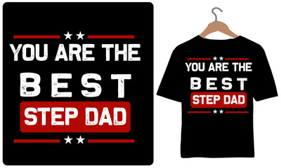 You are the Best Step dad-Father's Day T-shirt Design Vector.