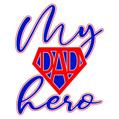 My hero dad vector greeting print for father's day or birthday