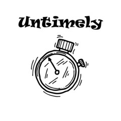 Untimely slogan graphic vector print lettering for t shirt print design