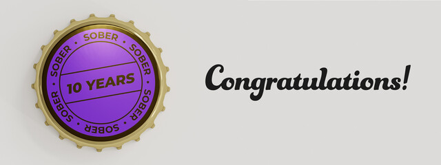 Congratulations on 10 Years Sober. Sobriety seal on a bottle cap. 