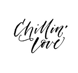 Chillin' love card. Modern vector brush calligraphy. Ink illustration with hand-drawn lettering. 