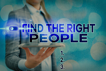 Text sign showing Find The Right showing. Business photo showcasing choosing perfect candidate for job or position