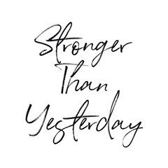 Quote - Stronger than yesterday on white background - High quality image