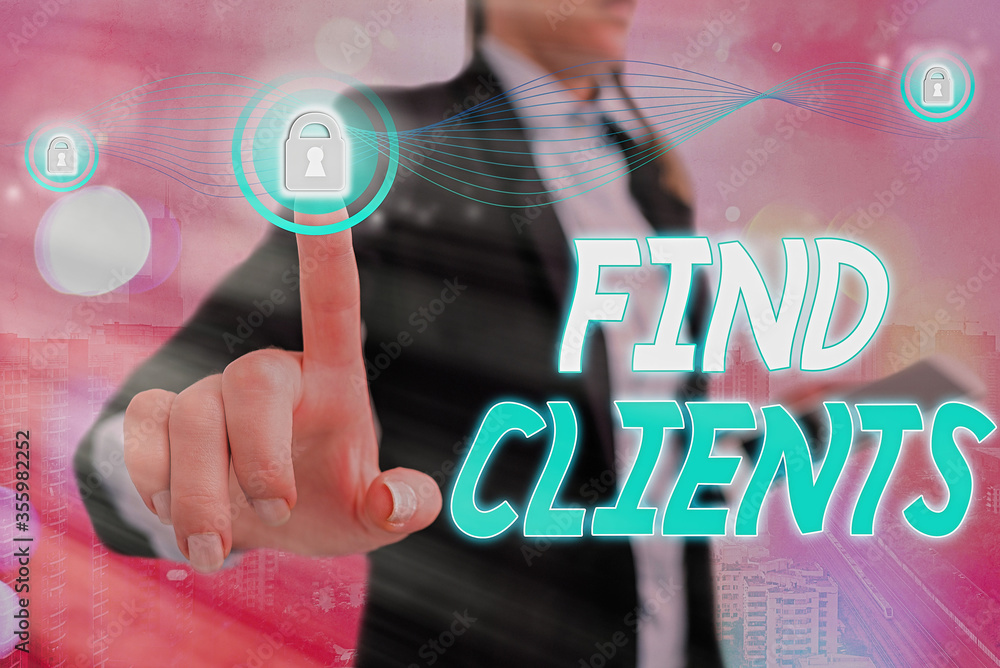 Poster conceptual hand writing showing find clients. concept meaning finding prospective customers to buy y