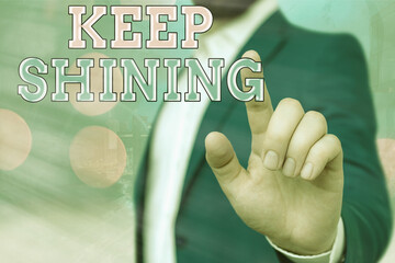 Text sign showing Keep Shining. Business photo showcasing being a good demonstrating excelling on a...