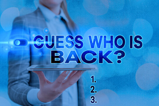 Text Sign Showing Guess Who Is Back Question. Business Photo Showcasing Asking Someone Who Is Returning Relaunching