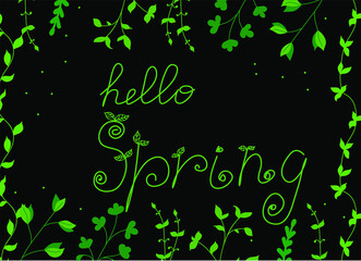 Lettering hello spring on a dark background surrounded by green branches of plants. Vector flat cartoon illustration. Concept: March, spring, change of seasons, the joy of spring.