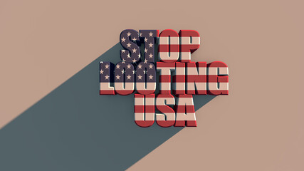 Los Angeles, USA The inscription Stop looting USA with USA flag texture on white background 3d rendering. 