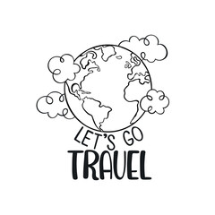 Let's go travel. Lettering. Globe and clouds. Isolated vector object on white background.