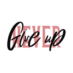 Motivation lettering quote. Design print for t shirt, pin label, badges, sticker, greeting card, banner.