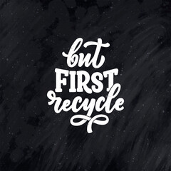 Vector lettering slogan about waste recycling. Nature concept based on reducing waste and using or reusable products. Motivational quote for choosing eco friendly lifestyle