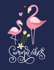 Summer vibes. Pink flamingo birds vector card. Tropical cute summer poster with hand drawn lettering quote and cartoon mother and kid illustration. 