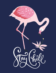 Stay chill. Pink flamingo bird vector card. Tropical cute summer poster with hand drawn lettering quote and cartoon kid illustration. 