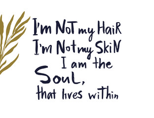 Im not my hair, not my skin. Im the Soul that lives within. Black lives matter. Vector lettering design pride poster. Hand drawn textured quote.