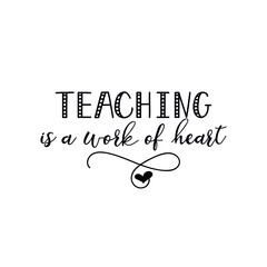 Teaching is a work of heart. Vector illustration. Lettering. Ink illustration. t-shirt design. Teachers day card