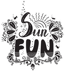 Sun fun. Inspirational quote. Hand drawn illustration with hand lettering on chalkboard. Vector illustration. Perfect for greeting card, postcard, print, banner.