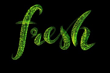 The word Fresh made of luminous and sparkling round green particles isolated on black background