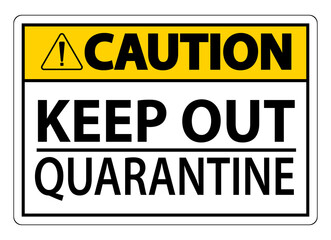 Caution Keep Out Quarantine Sign Isolated On White Background,Vector Illustration EPS.10