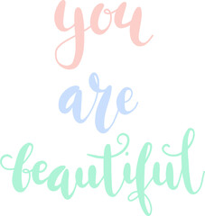 "You are beautiful" hand drawn vector lettering. Inspirational calligraphic quote. Hand written lettering. 