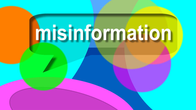 Misinformation In Dialog Balloons. False Information Spread Deliberately To Deceive. Disinformation. Graphic. Falsehood, Fib, Lies Or Incorrect. Speech Bubble With Color.