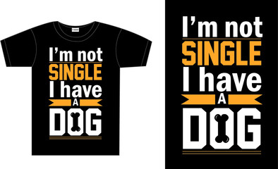 I'm not single typography dog Tshirt design  