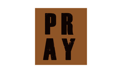 Pray, Christian faith, Typography for print or use as poster, card, flyer or T Shirt 