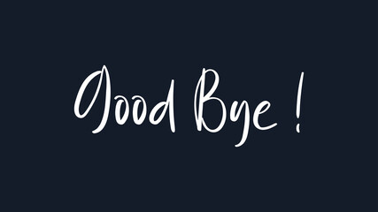 Good Bye text Handwritten Lettering Calligraphy with White Brush Style isolated on Dark Blue Background. Greeting Card Vector Illustration.