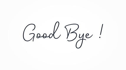 Good Bye text Handwritten Lettering Calligraphy with Black Script isolated on White Background. Greeting Card Vector Illustration.