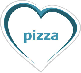 Text Pizza. Health food concept . Love heart icon button for web services and apps