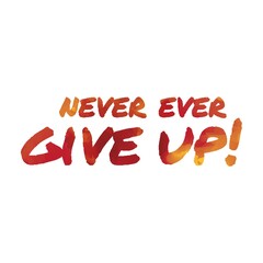 Never Ever Give Up のストック写真 ロイヤリティフリーの画像 ベクター イラスト Adobe Stock