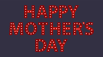 Happy mother`s day. Red letters with luminous glowing lightbulbs. Vector typography words design. Template type font for poster.