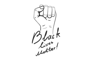 Raised fist held in protest. Black lives matter slogan. Hand drawn letters. Black and white banner. Political demonstration concept. Vector illustration isolated on white background.