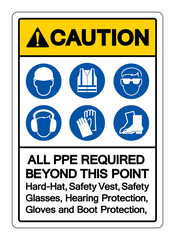Caution All PPE Required Beyond This Point Symbol Sign, Vector Illustration, Isolate On White Background Label. EPS10
