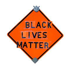Orange caution sign reinvented to read BLACK LIVES MATTER. Isolated. 