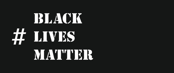 Banner with slogan words black lives matter. Struggle for rights of afro-Americans in United States. Strikes, demonstrations, American court, justice. Racial discrimination based on skin color