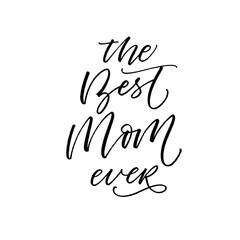 The best mom ever postcard. Hand drawn brush style modern calligraphy. Vector illustration of handwritten lettering. 