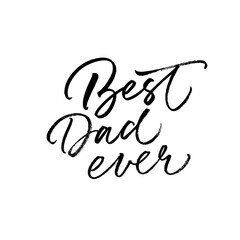 Obraz premium Best Dad ever calligraphy greeting card. Modern vector brush calligraphy. Happy Father's Day typography design