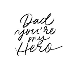 Obraz premium Dad, you are my Hero calligraphy greeting card. Modern vector brush calligraphy. Happy Father's Day typography design